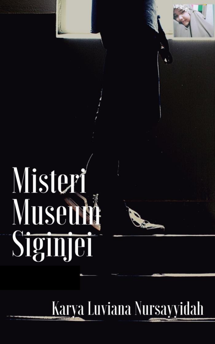 MISTERI MUSEUM SIGINJEI karya Luviana Nursayyidah